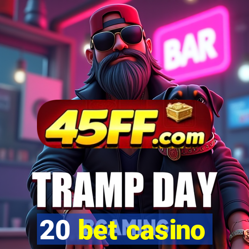 20 bet casino